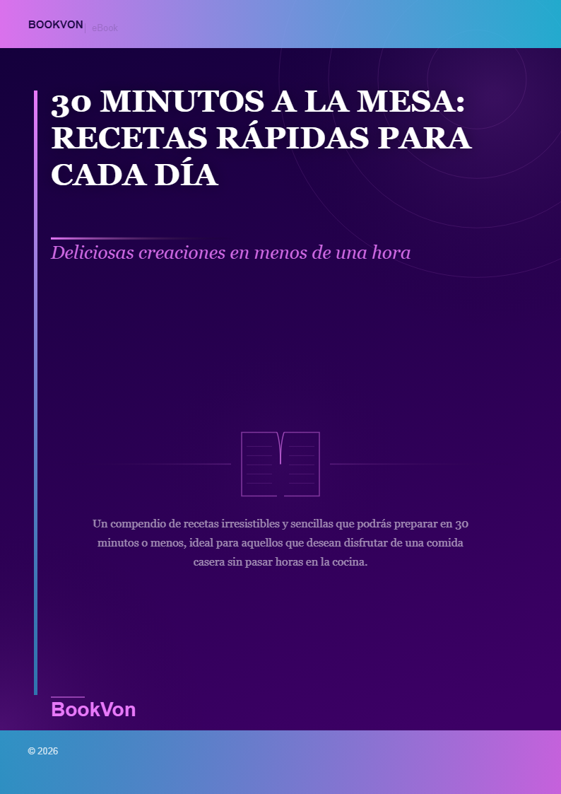 30 Minutos a la Mesa: Recetas Rápidas para Cada Día
