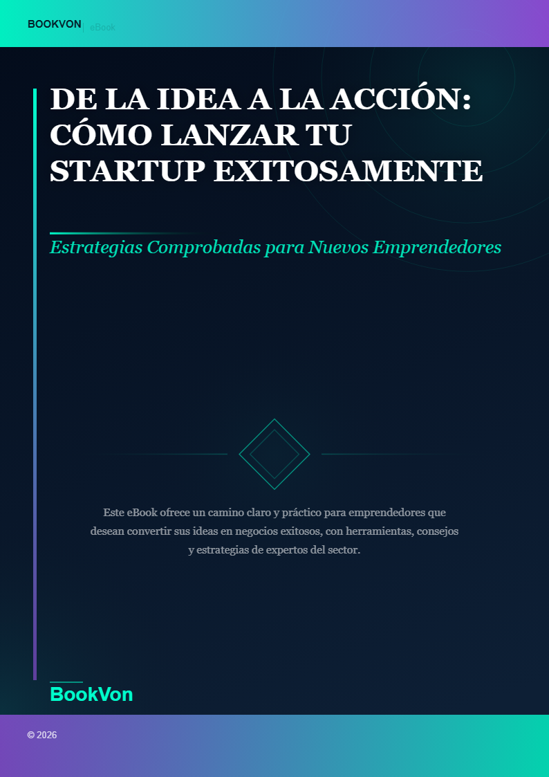 De la Idea a la Acción: Cómo Lanzar tu Startup Exitosamente