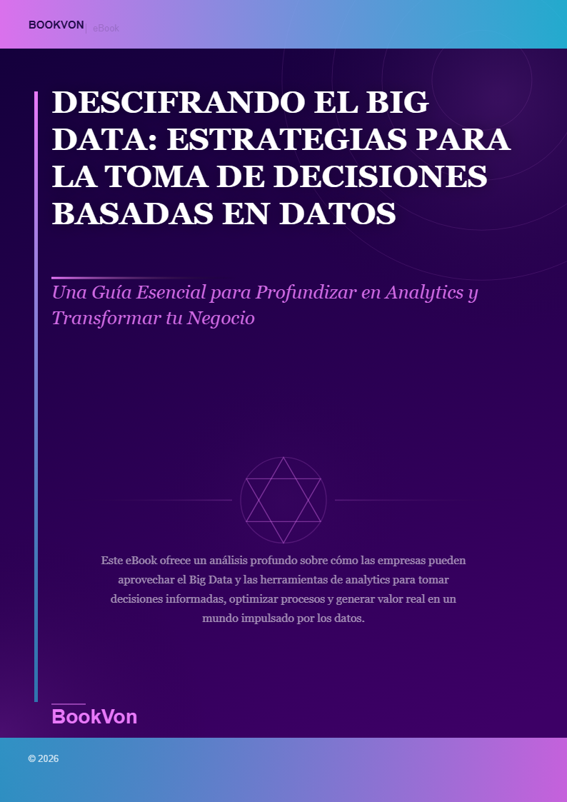 Descifrando el Big Data: Estrategias para la Toma de Decisiones Basadas en Datos Masivos