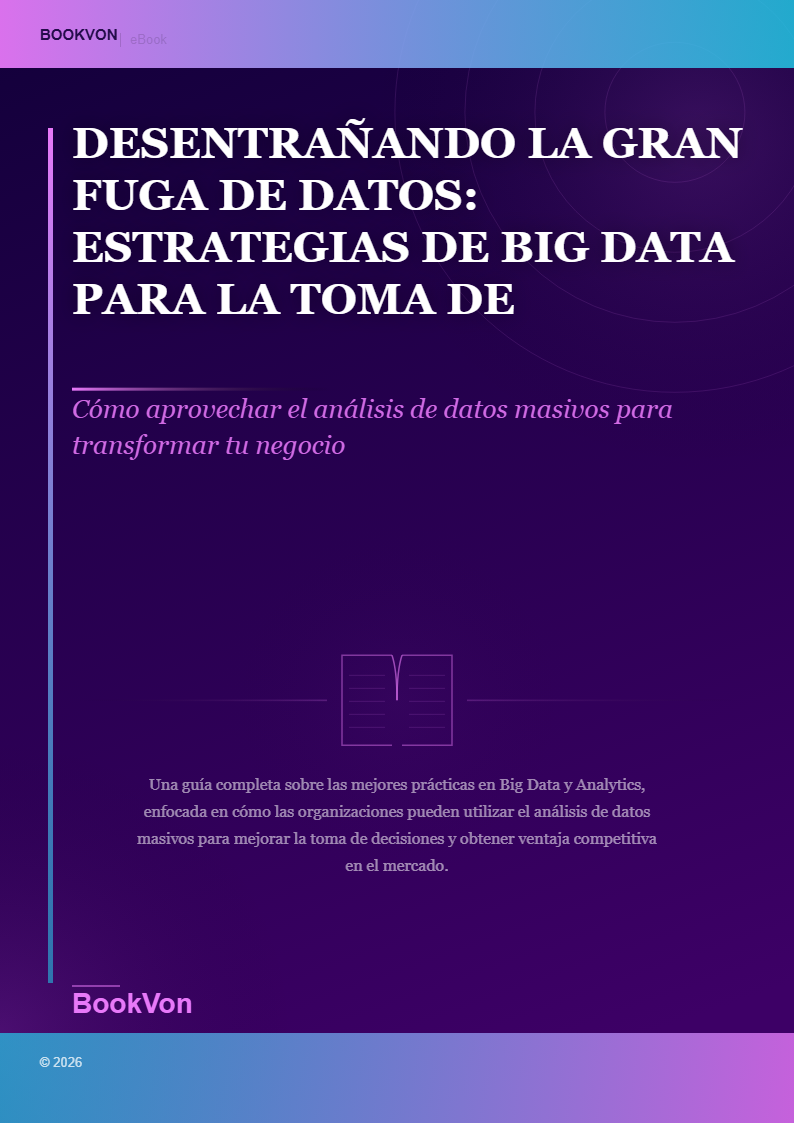 Desentrañando la Gran Fuga de Datos: Estrategias de Big Data para la Toma de Decisiones Inteligentes