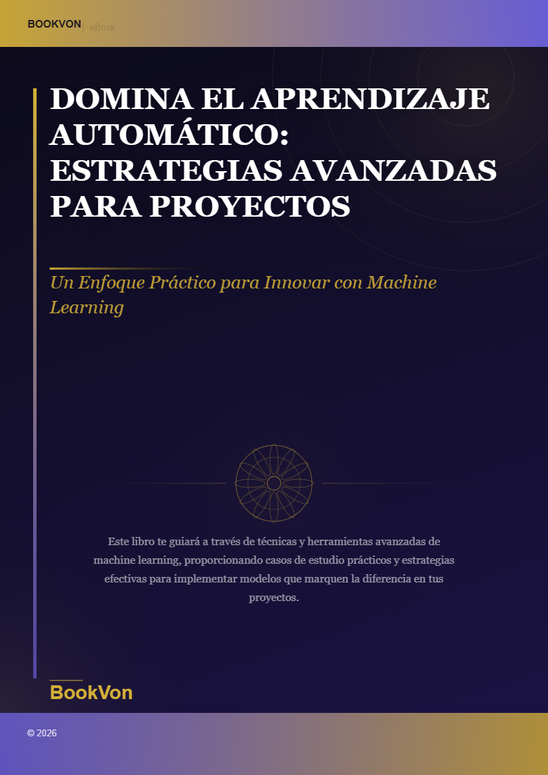 Domina el Aprendizaje Automático: Estrategias Avanzadas para Proyectos Exitosos