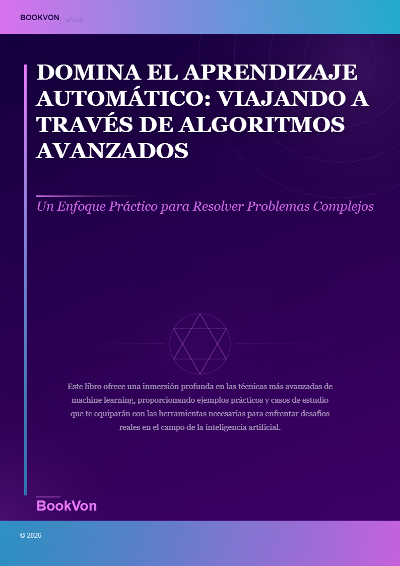 Domina el Aprendizaje Automático: Viajando a Través de Algoritmos Avanzados