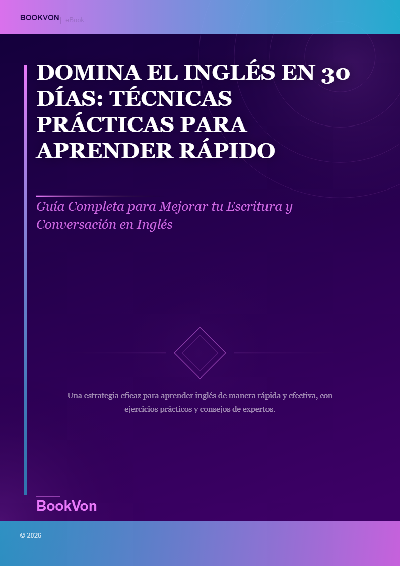 Domina el Inglés en 30 Días: Técnicas Prácticas para Aprender Rápido