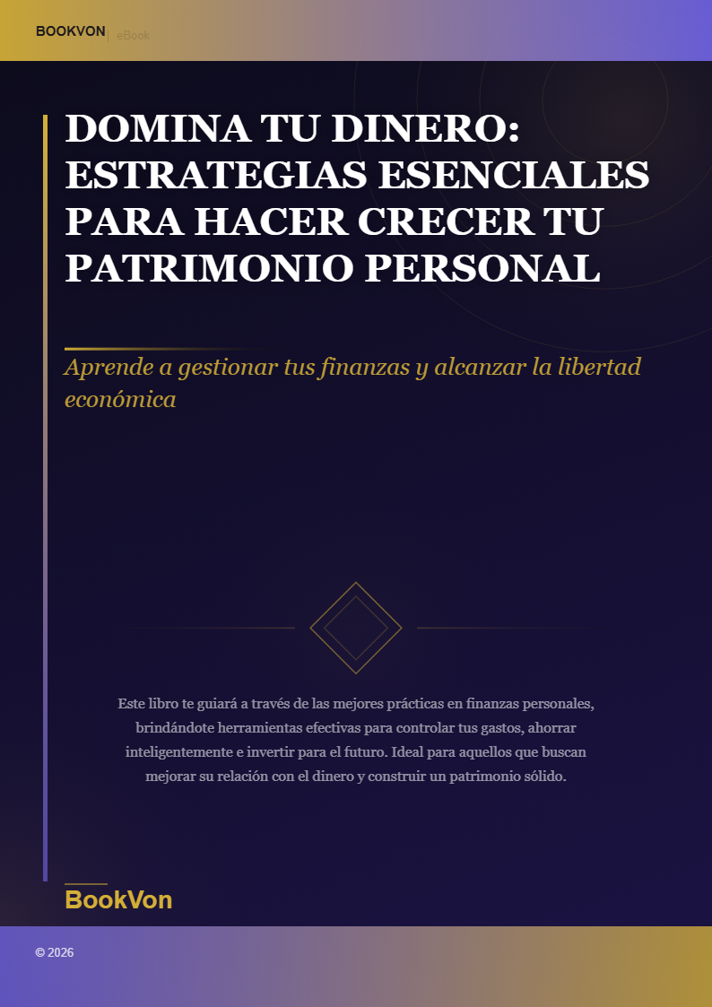 Domina Tu Dinero: Estrategias Esenciales para Hacer Crecer Tu Patrimonio Personal