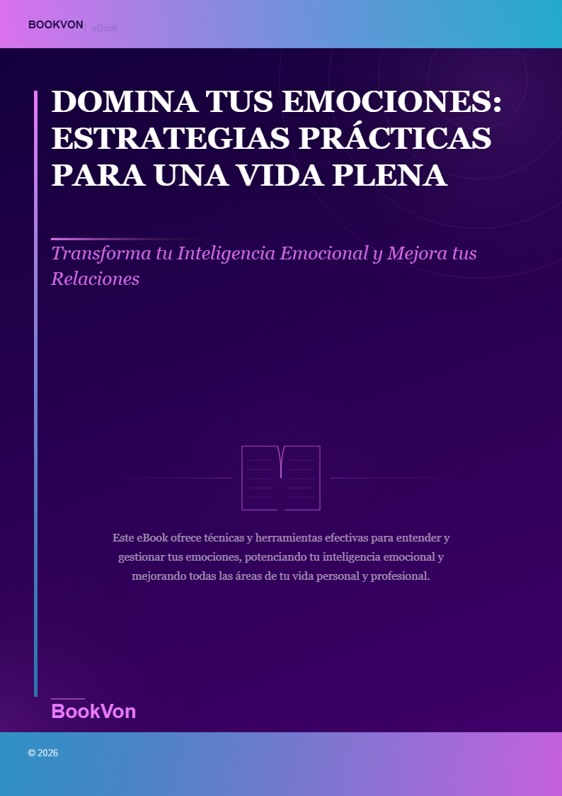 Domina tus Emociones: Estrategias Prácticas para una Vida Plena