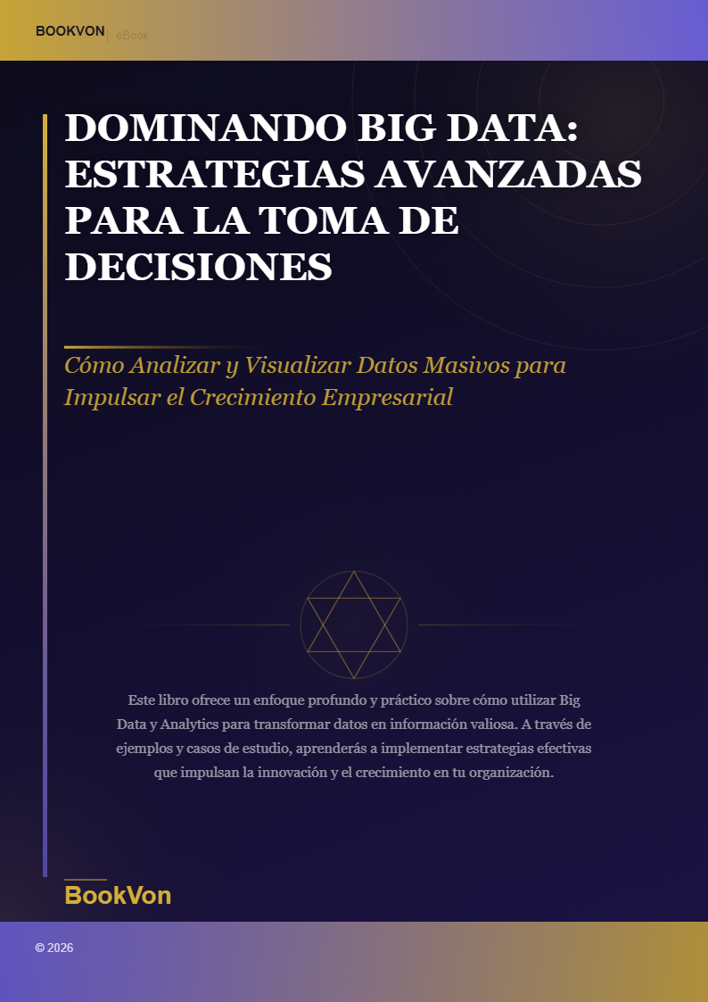 Dominando Big Data: Estrategias Avanzadas para la Toma de Decisiones