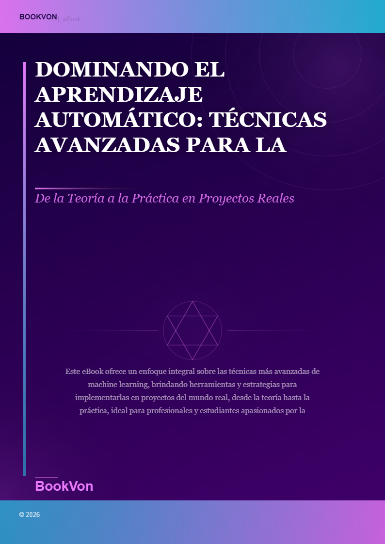 Dominando el Aprendizaje Automático: Técnicas Avanzadas para la Inteligencia Artificial