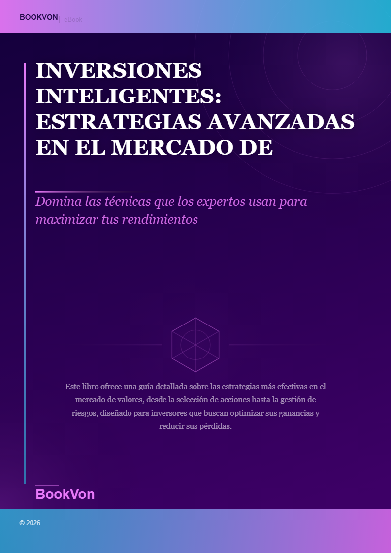Inversiones Inteligentes: Estrategias Avanzadas en el Mercado de Valores