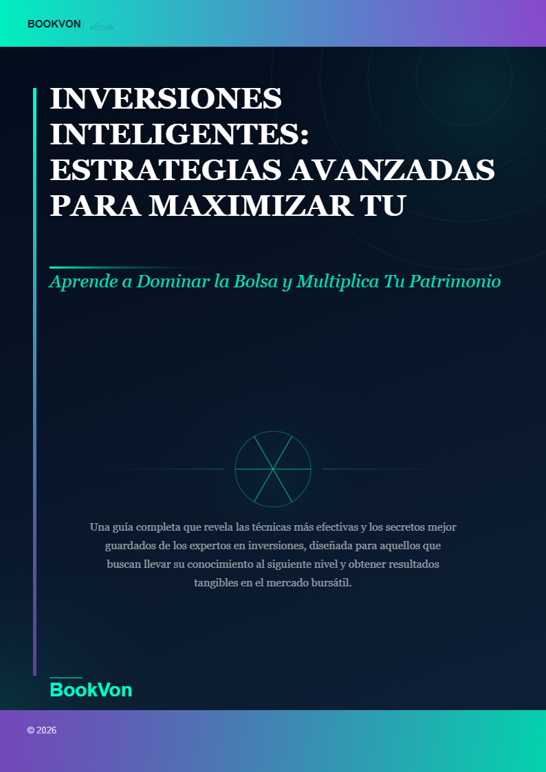 Inversiones Inteligentes: Estrategias Avanzadas para Maximizar tu Rentabilidad