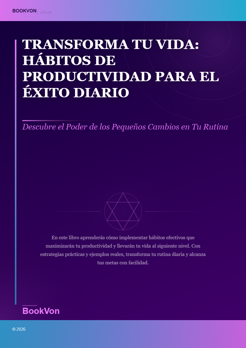 Transforma Tu Vida: Hábitos de Productividad para el Éxito Diario